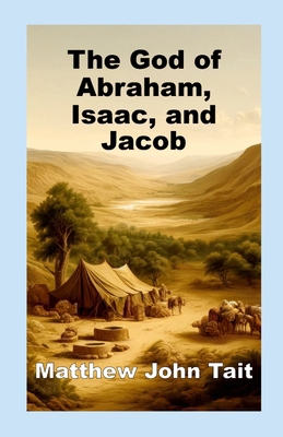 The God of Abraham, Isaac, and Jacob 1445720000 Book Cover