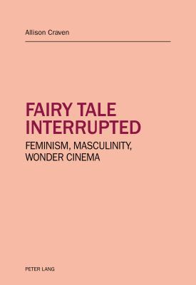 Fairy tale interrupted: Feminism, Masculinity, ... 3034320876 Book Cover