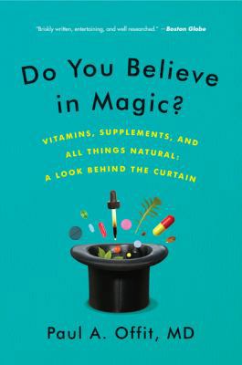 Do You Believe in Magic?: Vitamins, Supplements... 0062222988 Book Cover