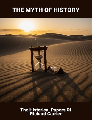 The Myth Of History: The Historical Papers Of R... B0FTT8DFLL Book Cover