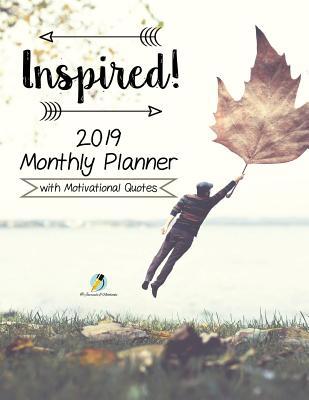 Inspired! 2019 Monthly Planner with Motivationa... 1541966384 Book Cover