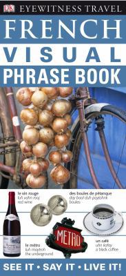 French Visual Phrase Book: See it / Say it / Li... 1405329084 Book Cover