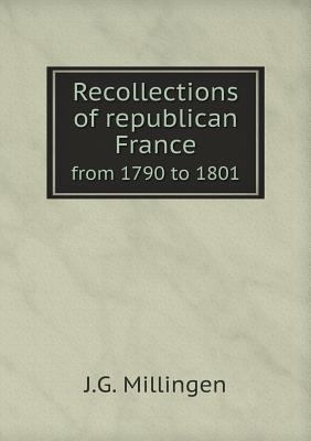 Recollections of republican France from 1790 to... 5518865759 Book Cover