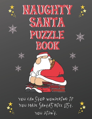 Naughty Santa Puzzle Book: You Can Stop Wonderi... 170941703X Book Cover