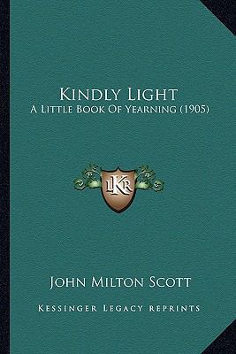 Kindly Light: A Little Book Of Yearning (1905) 1163899437 Book Cover