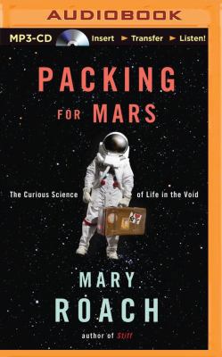 Packing for Mars: The Curious Science of Life i... 1469235919 Book Cover