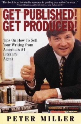 Get Published! Get Produced!: Tips on How to Se... 0943728924 Book Cover