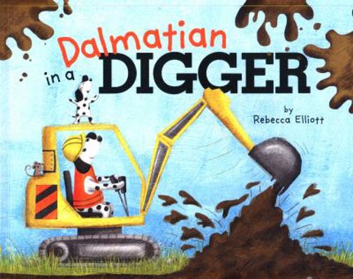 Dalmatian in a Digger 1474782523 Book Cover