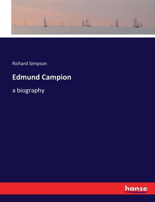 Edmund Campion: a biography 3337387098 Book Cover