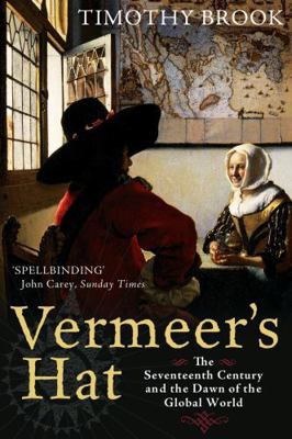 Vermeer's Hat: The Seventeenth Century and the ... 1846681200 Book Cover