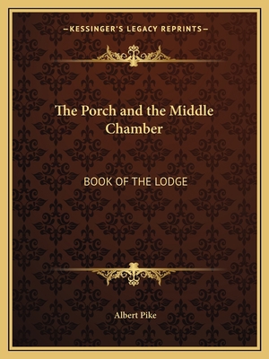 The Porch and the Middle Chamber: Book of the L... 1162562072 Book Cover