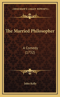 The Married Philosopher: A Comedy (1732) 1168936268 Book Cover