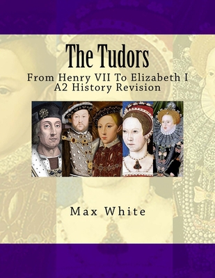 The Tudors: From Henry VII To Elizabeth I (A2 H... 172083301X Book Cover