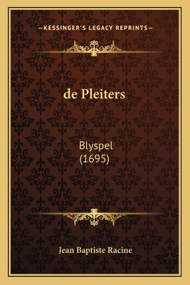 de Pleiters: Blyspel (1695) [Dutch] 1166015394 Book Cover