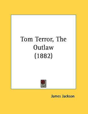 Tom Terror, the Outlaw (1882) 116170096X Book Cover