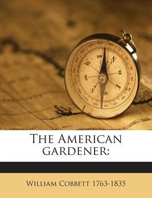 The American gardener 1175902497 Book Cover