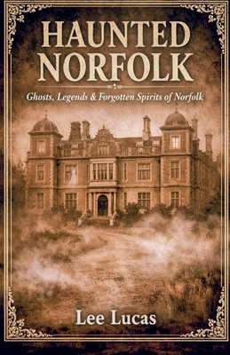 Haunted Norfolk B0GNWS4DJT Book Cover