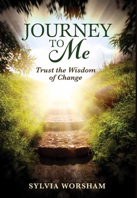 Journey to Me: Trust the Wisdom of Change 1737910810 Book Cover