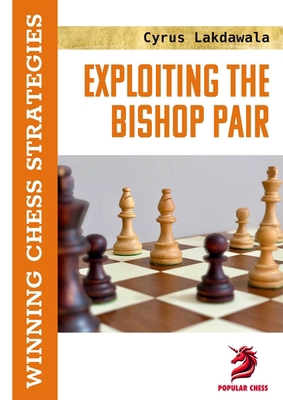 Exploiting the Bishop Pair: Winning Chess Strat... 1836840403 Book Cover