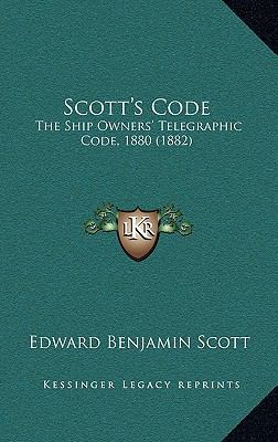 Scott's Code: The Ship Owners' Telegraphic Code... 1167143485 Book Cover