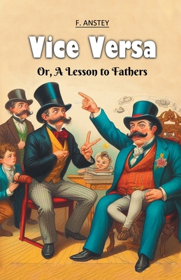 Vice Versa Or, A Lesson to Fathers 9368093385 Book Cover