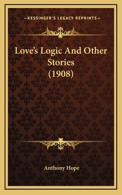 Love's Logic And Other Stories (1908) 1166661156 Book Cover