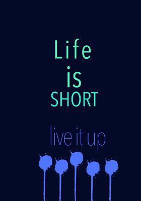 Life is Short live it up 1070274313 Book Cover