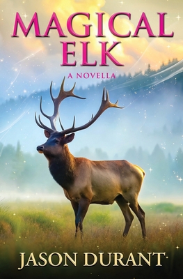 Magical Elk: A Novella 1733440755 Book Cover