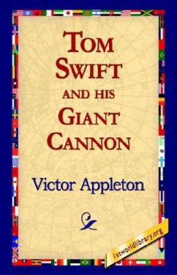 Tom Swift and His Giant Cannon 1421810891 Book Cover