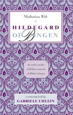Meditations with Hildegard of Bingen 0939680122 Book Cover