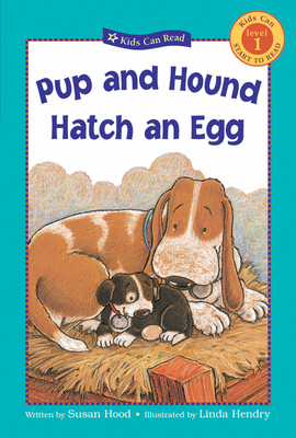 Pup and Hound Hatch an Egg (Kids Can Read) 1553379756 Book Cover