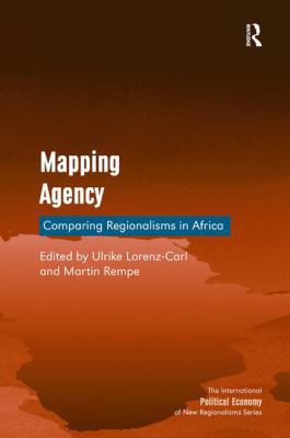 Mapping Agency: Comparing Regionalisms in Africa 1409465101 Book Cover