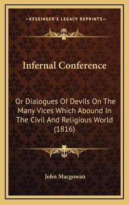 Infernal Conference: Or Dialogues Of Devils On ... 1166268748 Book Cover