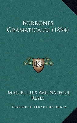Borrones Gramaticales (1894) [Spanish] 1165360322 Book Cover