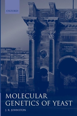 Molecular Genetics of Yeast: A Practical Approa... 0199634297 Book Cover