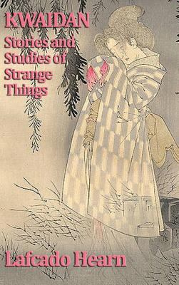 Kwaidan, Stories and Studies of Strange Things 1515433331 Book Cover