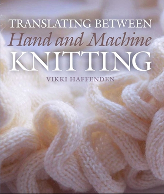 Translating Between Hand and Machine Knitting 178500431X Book Cover