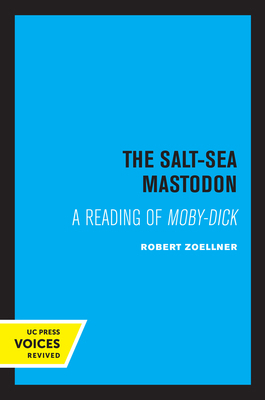 The Salt-Sea Mastodon: A Reading of Moby-Dick 0520308794 Book Cover