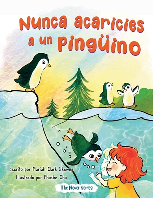 Nunca acaricies a un pinguino [Spanish] B0FW28VWGM Book Cover