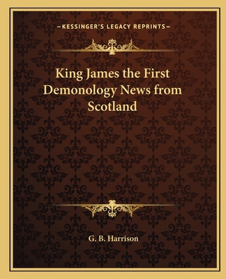 King James the First Demonology News from Scotland 116258808X Book Cover