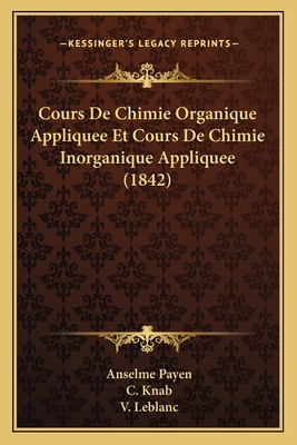 Cours De Chimie Organique Appliquee Et Cours De... [French] 1168107008 Book Cover