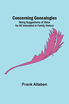 Concerning Genealogies; Being Suggestions of Va... 9355898029 Book Cover