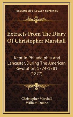 Extracts from the Diary of Christopher Marshall... 1164771051 Book Cover