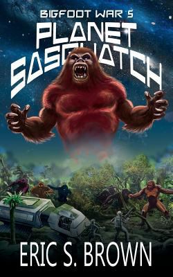 Bigfoot War 5: Planet Sasquatch 1927339383 Book Cover