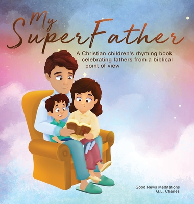 My Superfather: A Christian children's rhyming ... 1990681182 Book Cover