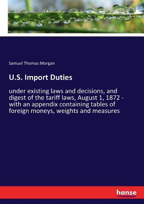 U.S. Import Duties: under existing laws and dec... 3337351271 Book Cover
