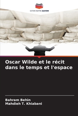 Oscar Wilde et le récit dans le temps et l'espace [French] 6209380123 Book Cover