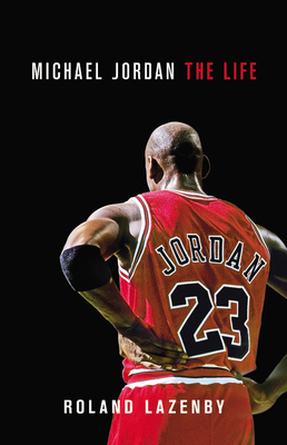 Michael Jordan: The Life 0316194778 Book Cover