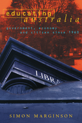 Educating Australia: Government, Economy and Ci... 0521598303 Book Cover