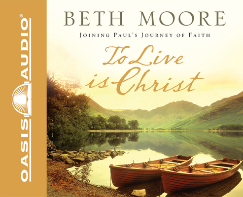 To Live Is Christ: Joining Paul's Journey of Faith 1598593382 Book Cover